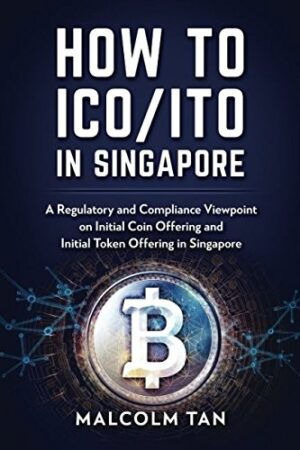 How to ICO/ITO in Singapore: A regulatory and compliance viewpoint on initial coin offering and initial token offering in Singapore