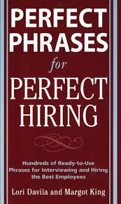 Perfect Phrases for Perfect Hiring: Hundreds of ReadytoUse Phrases for Interviewing and Hiring the Best Employees cover