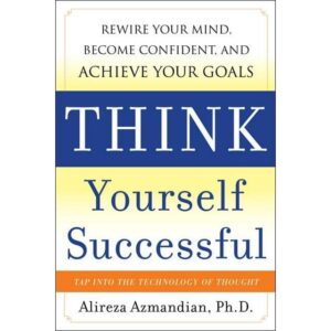 Think Yourself Successful: Rewire Your Mind, Become Confident, and Achieve Your Goals (Preloved)