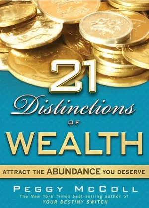 21 Distinctions of Wealth: Attract the Abundance You Deserve