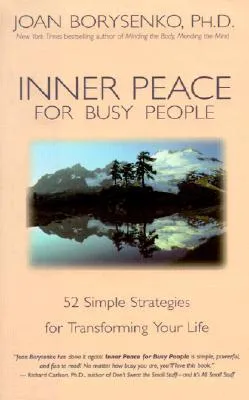 Inner Peace for Busy People: 52 Simple Strategies for Transforming Your Life