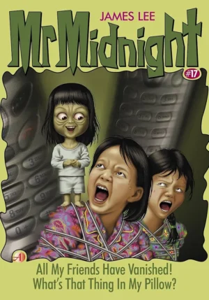Mr. Midnight: All My Friends Have Vanished! What's that Thing in My Pillow?
