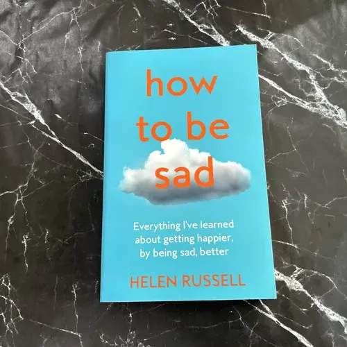 How to Be Sad: Everything I've Learned about Getting Happier. by Being Sad. Better listing photo 1