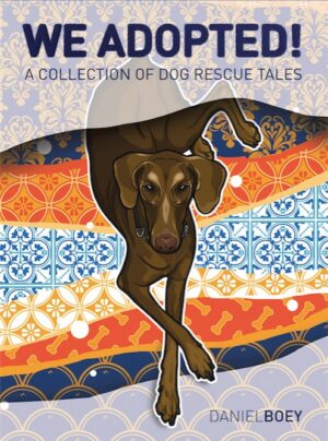 We Adopted! : A Collection of Dog Rescue Tales