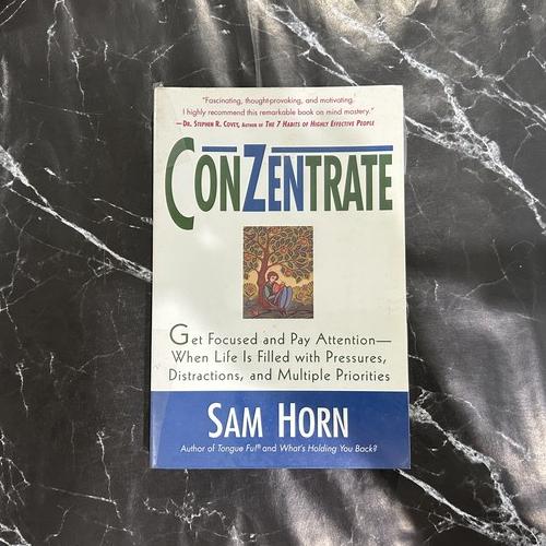 ConZentrate: Get Focused and Pay Attention--When Life Is Filled with Pressures, Distractions, and Multiple Priorities listing photo 1