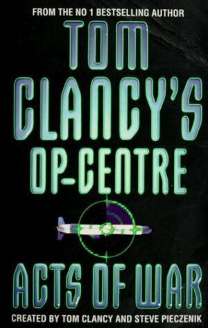 Acts of War (Tom Clancy's Op-Centre, Book 4)