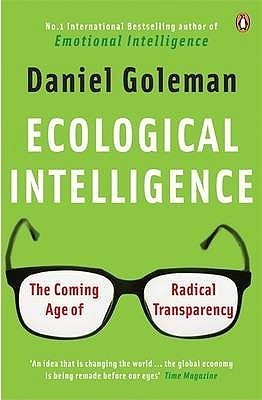 Ecological Intelligence : The Coming Age of Radical Transparency
