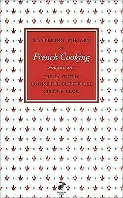 Mastering the Art of French Cooking: Vol.1