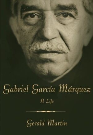 Gabriel García Márquez : A Life