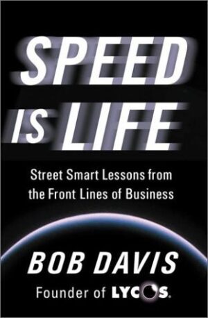 Speed is Life: Street Smart Lessons From the Front Lines of Business