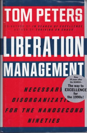 Liberation Management: Necessary Disorganization for the Nanosecond Nineties