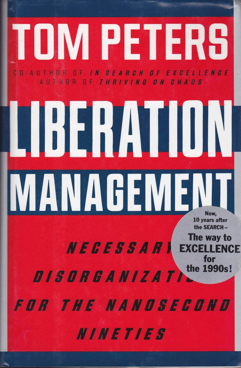 Liberation Management: Necessary Disorganization for the Nanosecond Nineties