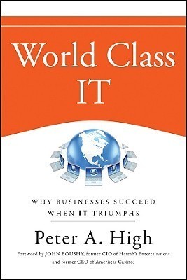 World Class IT: Why Businesses Succeed When IT Triumphs