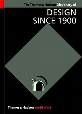 The Thames & Hudson Dictionary of Design Since 1900