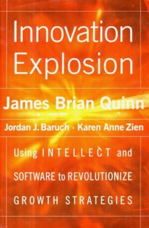 Innovation Explosion : Using Intellect and Software to Revolutionize Growth Strategies