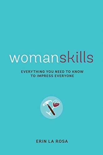 Womanskills: Everything You Need to Know to Impress Everyone