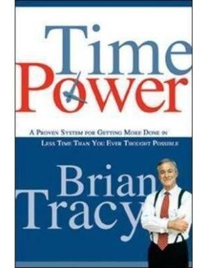 Time Power: A Proven System for Getting More Done in Less Time Than You Ever Thought Possible