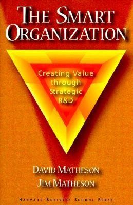 The Smart Organization: Creating Value Through Strategic R&D