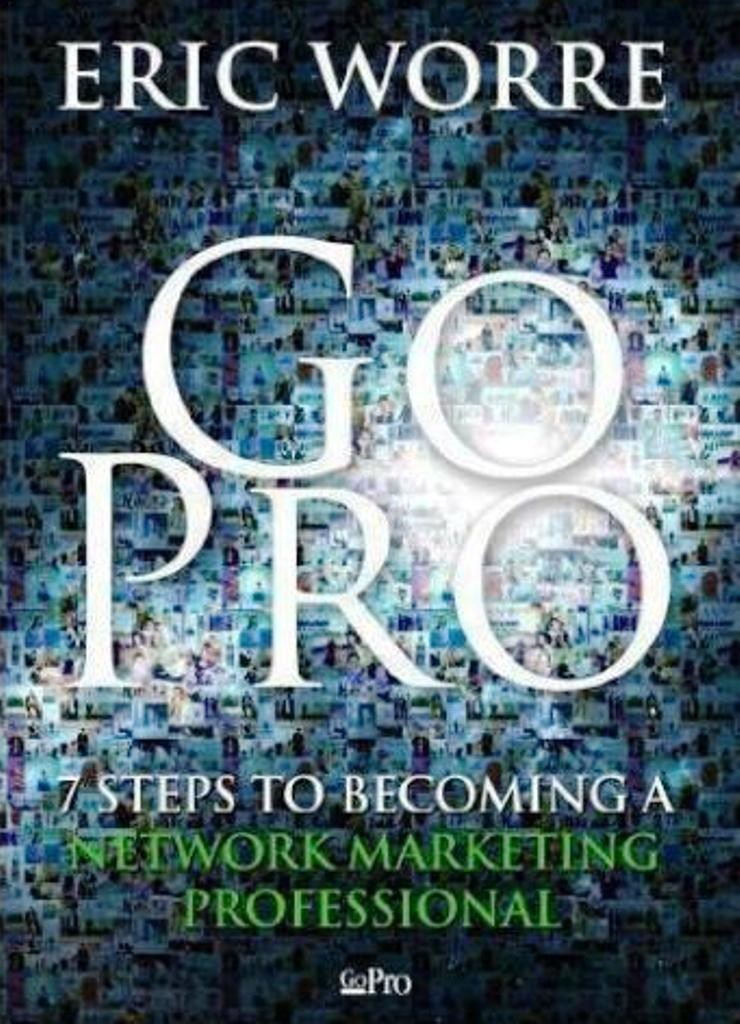 Go Pro: 7 Steps to Becoming a Network Marketing Professional