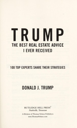 Trump: The Best Real Estate Advice I Ever Received : 100 Top Experts Share Their Strategies