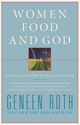 Women Food and God: An Unexpected Path to Almost Everything