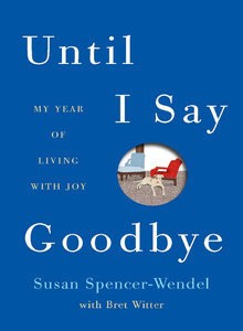 Until I Say Good-Bye: My Year of Living With Joy