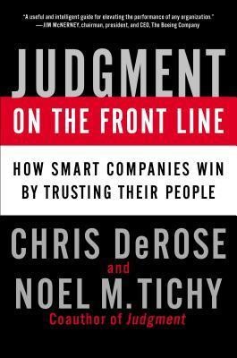 Judgment on the Front Line: How Smart Companies Win By Trusting Their People