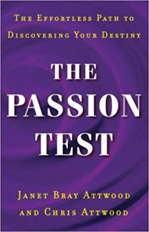The Passion Test: The Effortless Path to Discovering Your Destiny