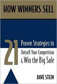 How Winners Sell: 21 Proven Strategies to Outsell Your Competition and Win the Big Sale