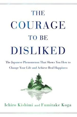 THE COURAGE TO BE DISLIKED