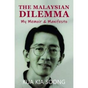 The Malaysian Dilemma: My Memoir & Manifesto