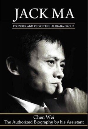 Jack Ma: The Authorized Biography by his Assistant