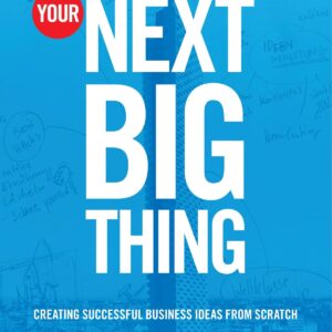 Your Next Big Thing: 10 Small Steps to Get Moving and Get Happy