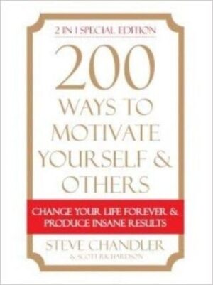 200 WAYS TO MOTIVATE YOURSELF & OTHERS