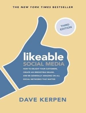 LIKEABLE SOCIAL MEDIA, THIRD EDITION