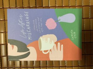 Life After Miscarriage: Celebrating the possibility and finding hope after baby loss