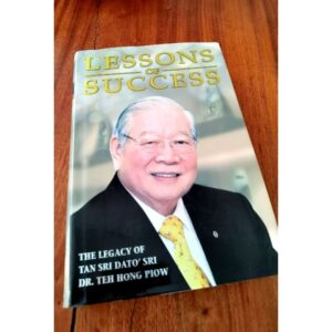 Lessons of Success: The Legacy of Tan Sri Dato' Sri Dr. Teh Hong Piow