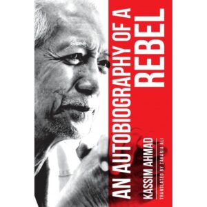 An Autobiography of a REBEL: KASSIM Ahmad