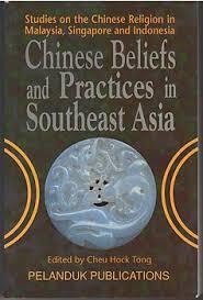Chinese Beliefs and Practices in Southeast Asia: Studies on the Chinese Religion in Malaysia, Singapore and Indonesia