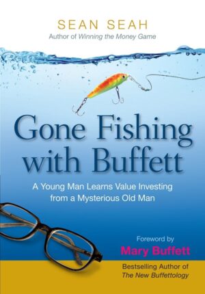 Gone Fishing with Buffett: A Young Man Learns Value Investing from a Mysterious Old Man