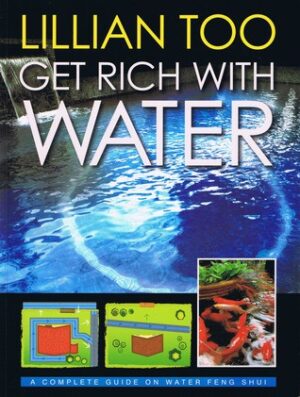 Get Rich with Water: A Complete Guide on Water Feng Shui