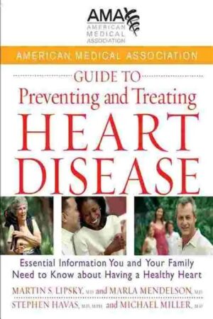 Guide to Preventing Heart Disease: All You Need to Know to Lower Your Blood Pressure, Beat High Cholesterol, and Stop Heart Disease in its Tracks