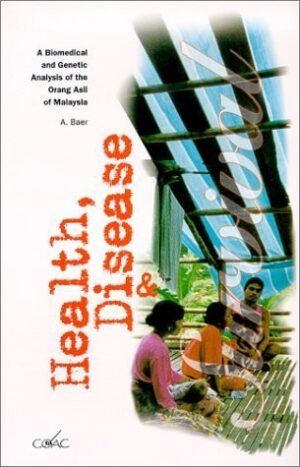 Health, Disease, and Survival: A Biomedical and Genetic Analysis of the Orang Asli of Malaysia